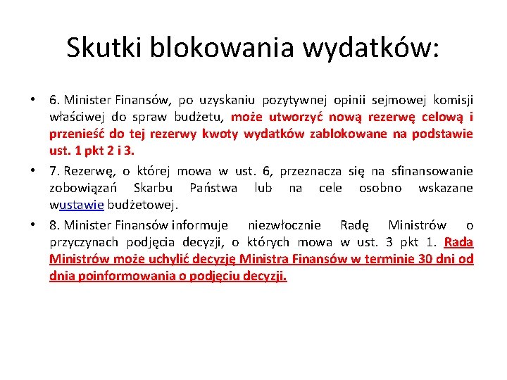 Skutki blokowania wydatków: • 6. Minister Finansów, po uzyskaniu pozytywnej opinii sejmowej komisji właściwej