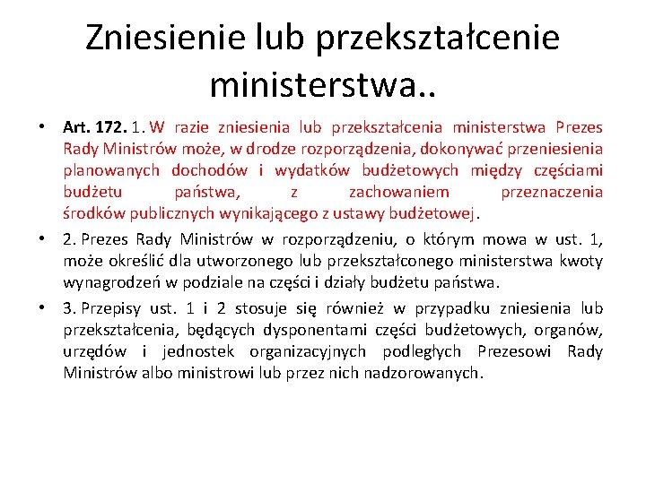 Zniesienie lub przekształcenie ministerstwa. . • Art. 172. 1. W razie zniesienia lub przekształcenia
