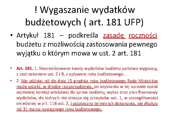 ! Wygaszanie wydatków budżetowych ( art. 181 UFP) • Artykuł 181 – podkreśla zasadę