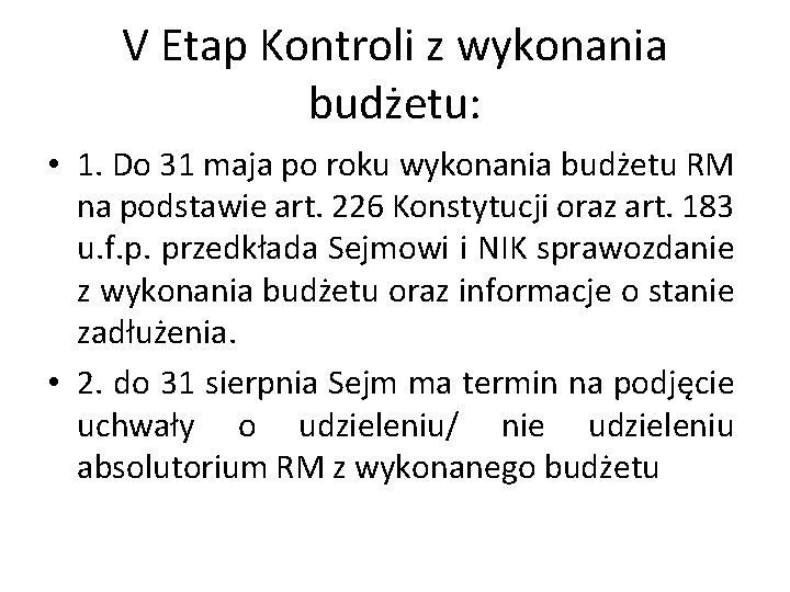 V Etap Kontroli z wykonania budżetu: • 1. Do 31 maja po roku wykonania