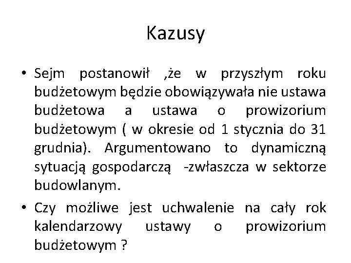 Kazusy • Sejm postanowił , że w przyszłym roku budżetowym będzie obowiązywała nie ustawa