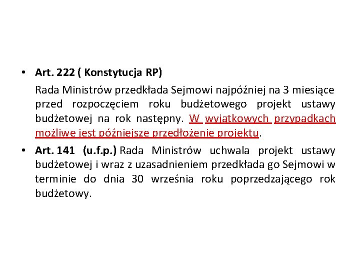  • Art. 222 ( Konstytucja RP) Rada Ministrów przedkłada Sejmowi najpóźniej na 3