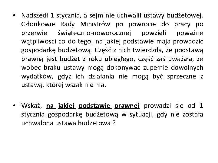  • Nadszedł 1 stycznia, a sejm nie uchwalił ustawy budżetowej. Członkowie Rady Ministrów