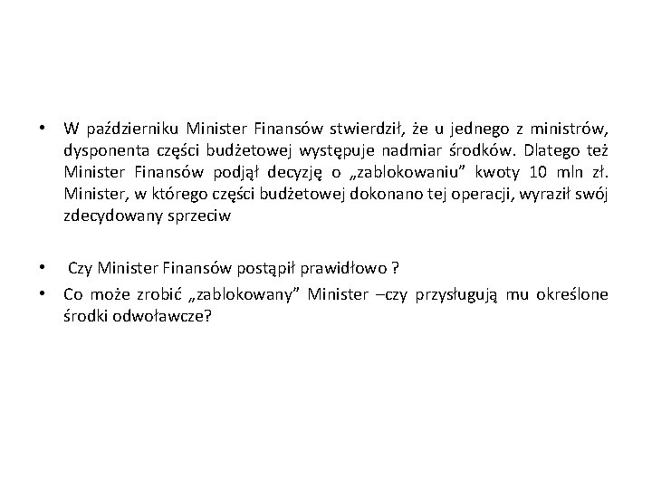  • W październiku Minister Finansów stwierdził, że u jednego z ministrów, dysponenta części