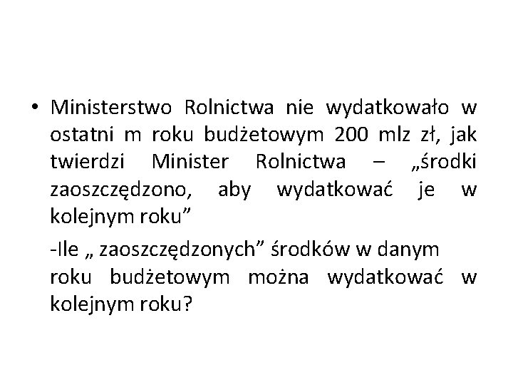  • Ministerstwo Rolnictwa nie wydatkowało w ostatni m roku budżetowym 200 mlz zł,