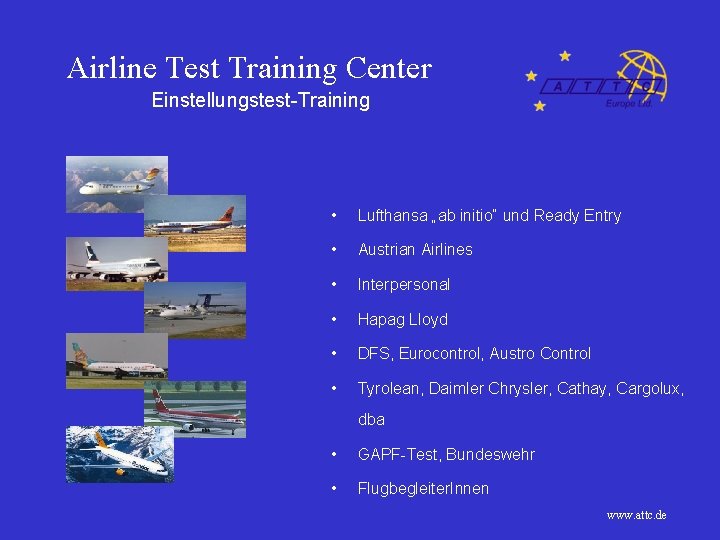 Airline Test Training Center Einstellungstest-Training • Lufthansa „ab initio“ und Ready Entry • Austrian