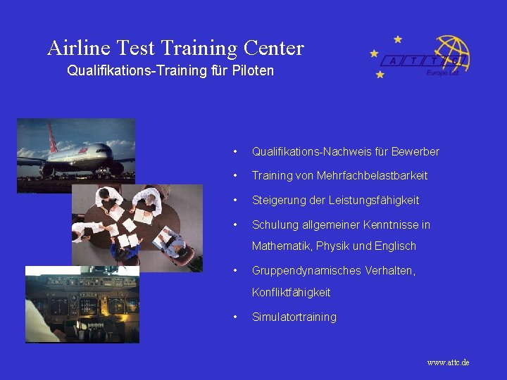 Airline Test Training Center Qualifikations-Training für Piloten • Qualifikations-Nachweis für Bewerber • Training von