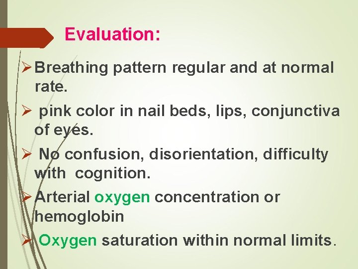 Evaluation: Ø Breathing pattern regular and at normal rate. Ø pink color in nail