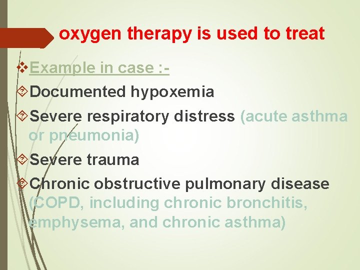 oxygen therapy is used to treat v. Example in case : Documented hypoxemia Severe