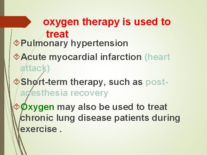 oxygen therapy is used to treat Pulmonary hypertension Acute myocardial infarction (heart attack) Short-term