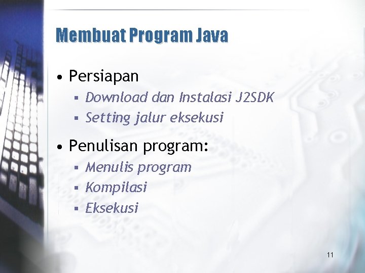 Membuat Program Java • Persiapan Download dan Instalasi J 2 SDK § Setting jalur