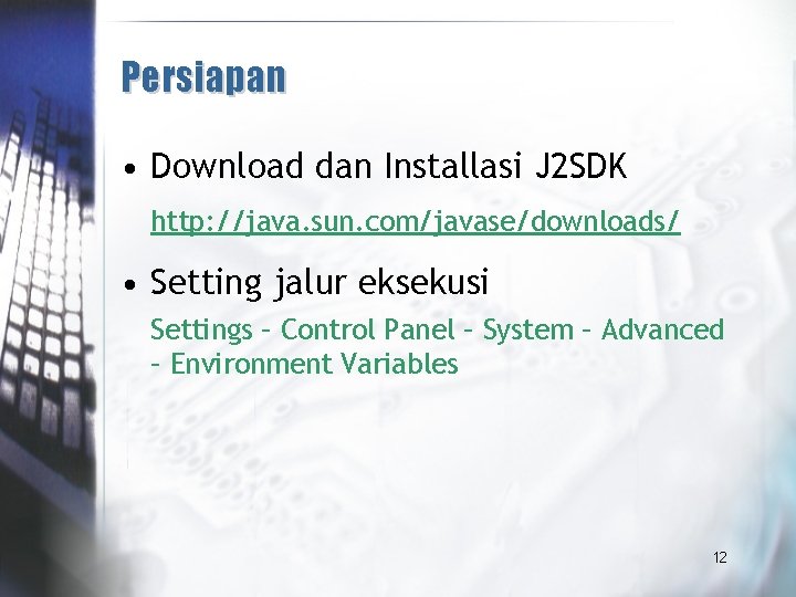 Persiapan • Download dan Installasi J 2 SDK http: //java. sun. com/javase/downloads/ • Setting
