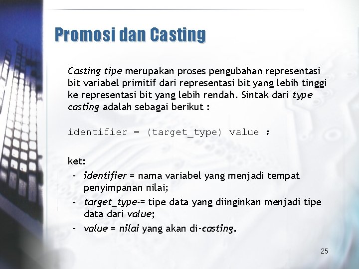 Promosi dan Casting tipe merupakan proses pengubahan representasi bit variabel primitif dari representasi bit