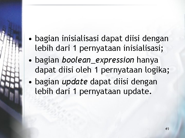  • bagian inisialisasi dapat diisi dengan lebih dari 1 pernyataan inisialisasi; • bagian