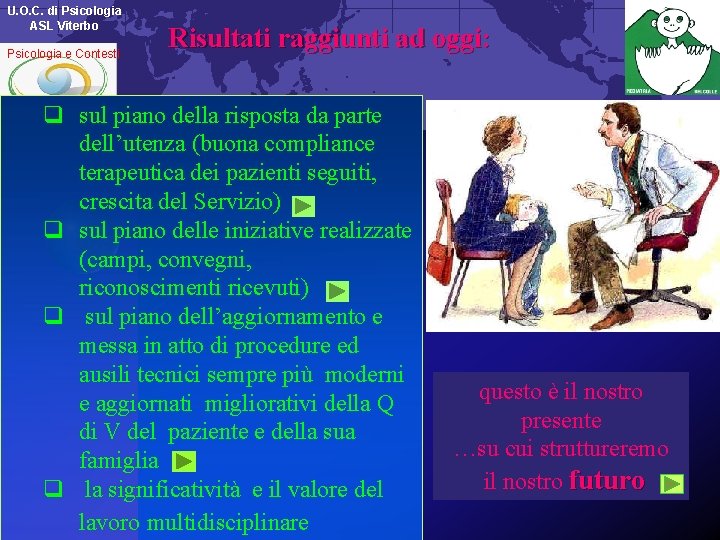 U. O. C. di Psicologia ASL Viterbo Psicologia e Contesti Risultati raggiunti ad oggi: