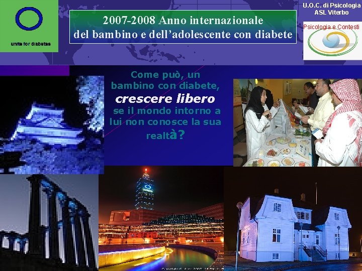 2007 -2008 Anno internazionale del bambino e dell’adolescente con diabete Come può, un bambino