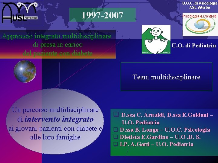 U. O. C. di Psicologia ASL Viterbo 1997 -2007 Approccio integrato multidisciplinare di presa