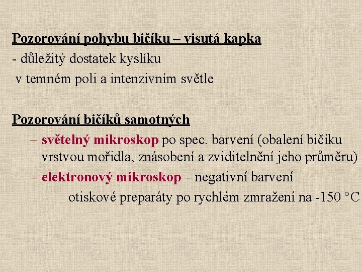 Pozorování pohybu bičíku – visutá kapka - důležitý dostatek kyslíku v temném poli a