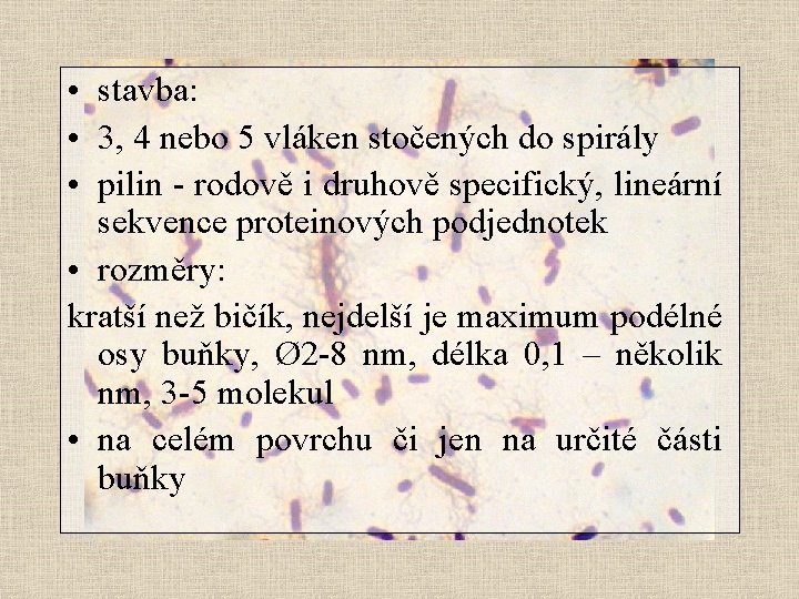  • stavba: • 3, 4 nebo 5 vláken stočených do spirály • pilin