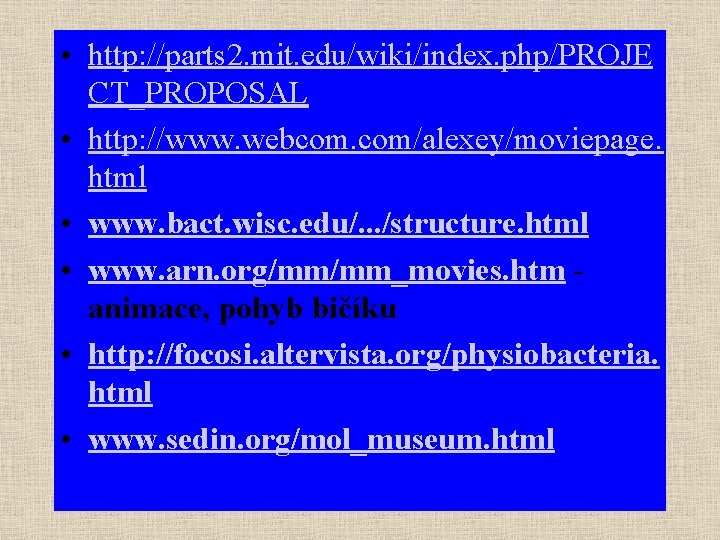  • http: //parts 2. mit. edu/wiki/index. php/PROJE CT_PROPOSAL • http: //www. webcom. com/alexey/moviepage.