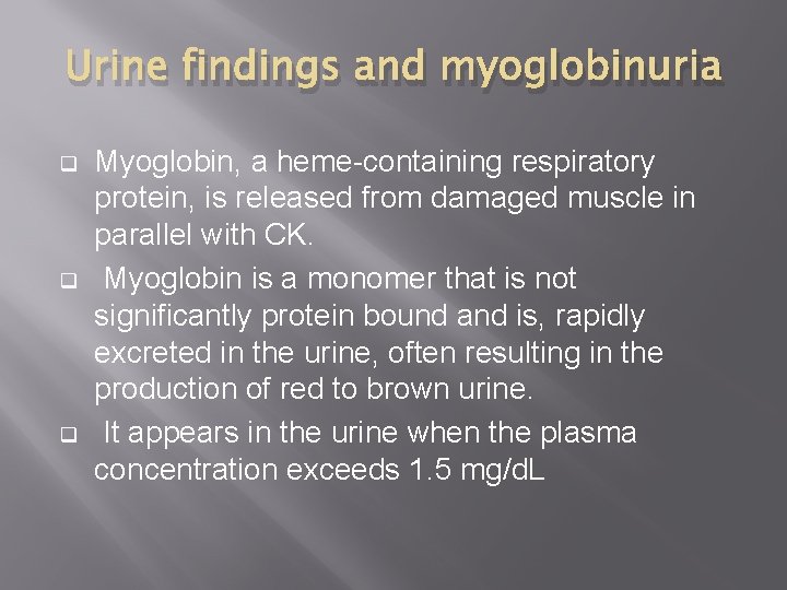 Urine findings and myoglobinuria q q q Myoglobin, a heme-containing respiratory protein, is released Urine findings and myoglobinuria q q q Myoglobin, a heme-containing respiratory protein, is released