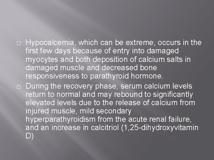 � � Hypocalcemia, which can be extreme, occurs in the first few days because � � Hypocalcemia, which can be extreme, occurs in the first few days because