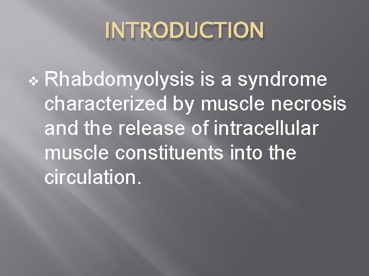 INTRODUCTION v Rhabdomyolysis is a syndrome characterized by muscle necrosis and the release of INTRODUCTION v Rhabdomyolysis is a syndrome characterized by muscle necrosis and the release of