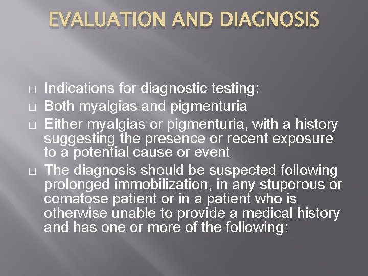 EVALUATION AND DIAGNOSIS � � Indications for diagnostic testing: Both myalgias and pigmenturia Either EVALUATION AND DIAGNOSIS � � Indications for diagnostic testing: Both myalgias and pigmenturia Either