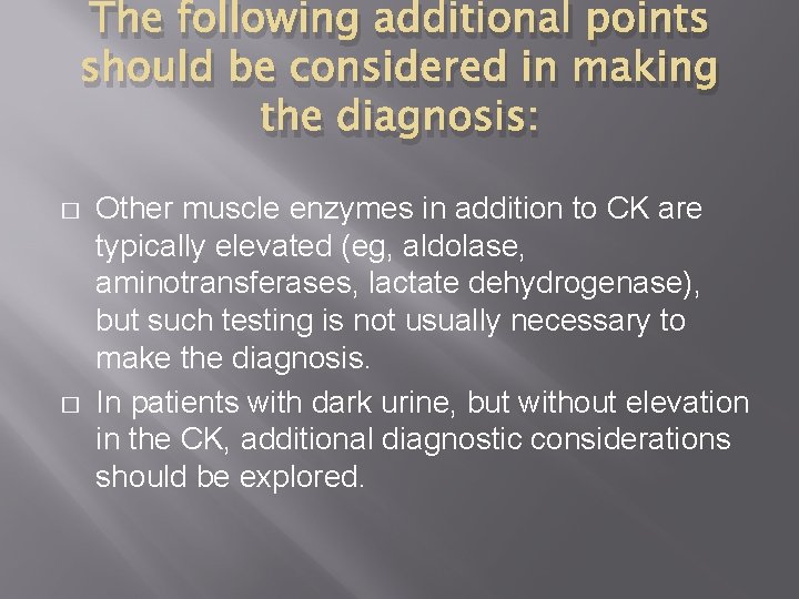 The following additional points should be considered in making the diagnosis: � � Other The following additional points should be considered in making the diagnosis: � � Other