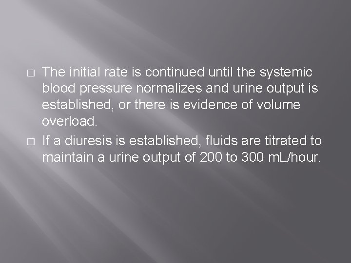 � � The initial rate is continued until the systemic blood pressure normalizes and � � The initial rate is continued until the systemic blood pressure normalizes and