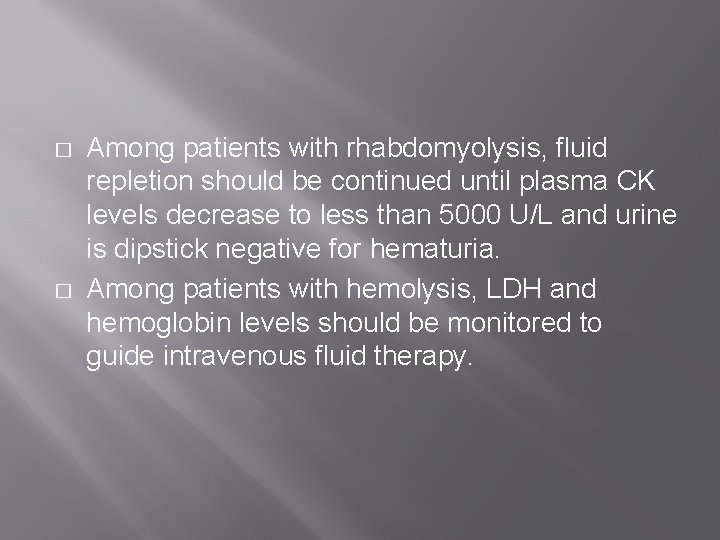 � � Among patients with rhabdomyolysis, fluid repletion should be continued until plasma CK � � Among patients with rhabdomyolysis, fluid repletion should be continued until plasma CK
