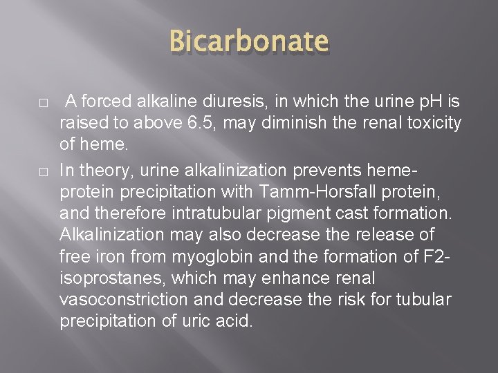 Bicarbonate � � A forced alkaline diuresis, in which the urine p. H is Bicarbonate � � A forced alkaline diuresis, in which the urine p. H is