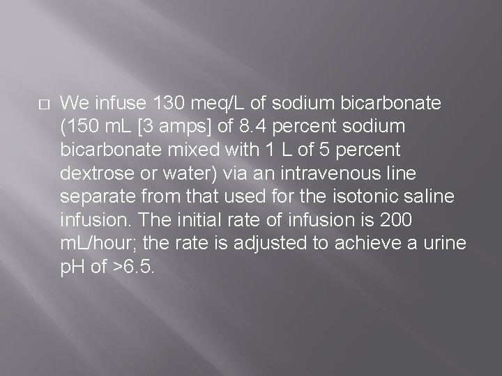 � We infuse 130 meq/L of sodium bicarbonate (150 m. L [3 amps] of