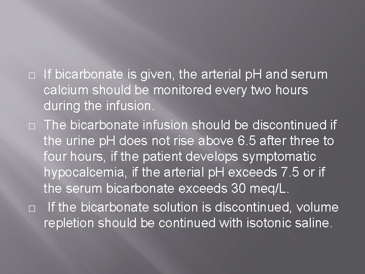 � � � If bicarbonate is given, the arterial p. H and serum calcium � � � If bicarbonate is given, the arterial p. H and serum calcium
