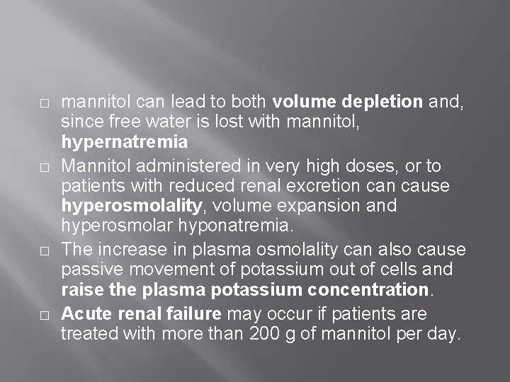 � � mannitol can lead to both volume depletion and, since free water is � � mannitol can lead to both volume depletion and, since free water is