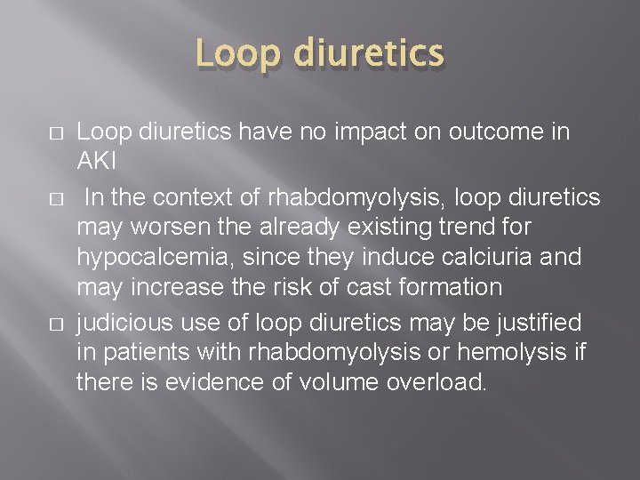 Loop diuretics � � � Loop diuretics have no impact on outcome in AKI Loop diuretics � � � Loop diuretics have no impact on outcome in AKI