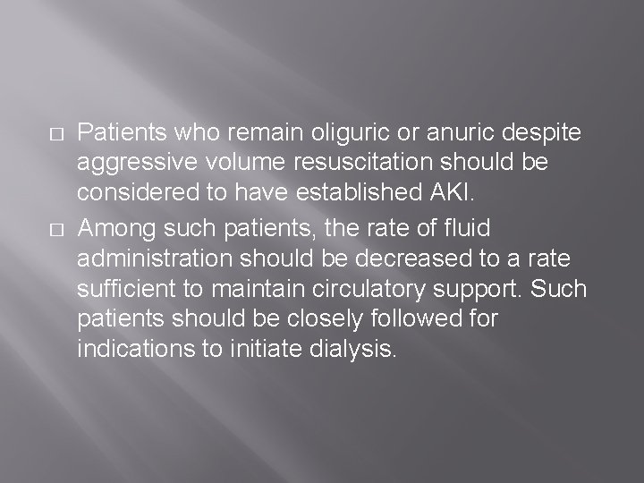 � � Patients who remain oliguric or anuric despite aggressive volume resuscitation should be � � Patients who remain oliguric or anuric despite aggressive volume resuscitation should be