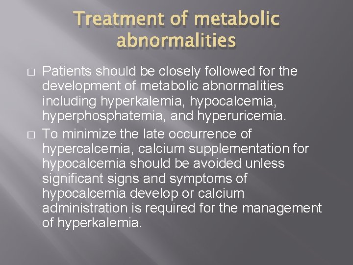 Treatment of metabolic abnormalities � � Patients should be closely followed for the development Treatment of metabolic abnormalities � � Patients should be closely followed for the development