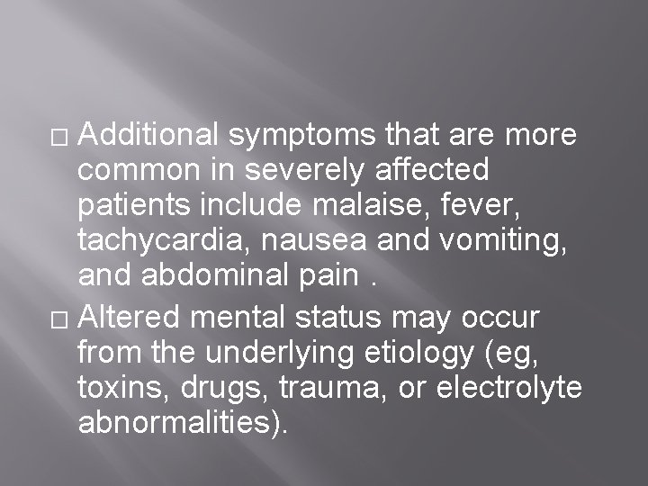 Additional symptoms that are more common in severely affected patients include malaise, fever, tachycardia, Additional symptoms that are more common in severely affected patients include malaise, fever, tachycardia,