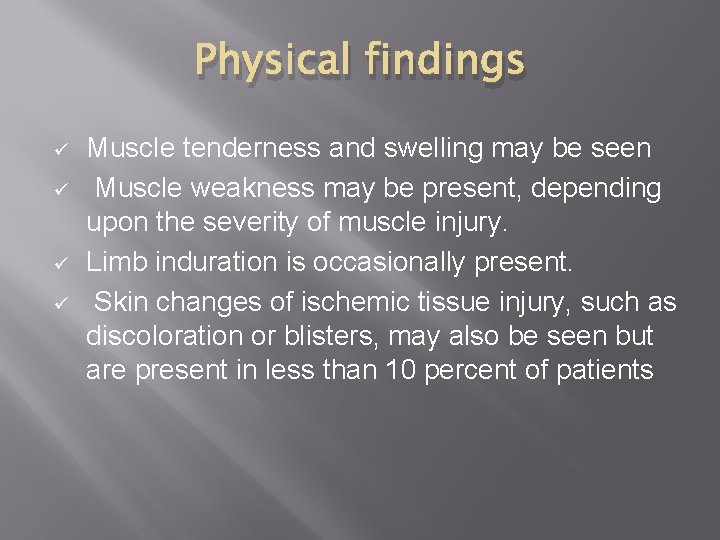 Physical findings ü ü Muscle tenderness and swelling may be seen Muscle weakness may Physical findings ü ü Muscle tenderness and swelling may be seen Muscle weakness may
