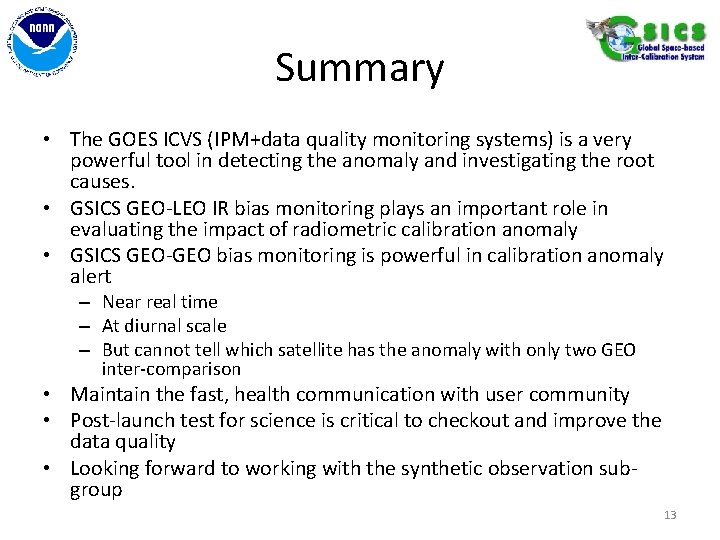 Summary • The GOES ICVS (IPM+data quality monitoring systems) is a very powerful tool