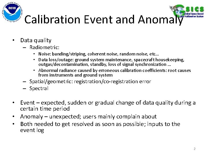 Calibration Event and Anomaly • Data quality – Radiometric: • Noise: banding/striping, coherent noise,