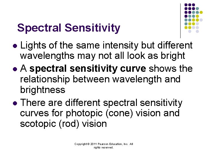 Spectral Sensitivity Lights of the same intensity but different wavelengths may not all look