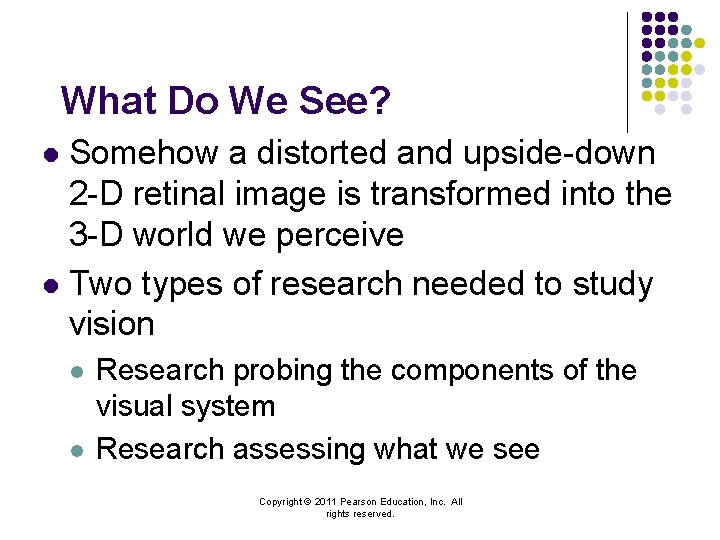 What Do We See? Somehow a distorted and upside-down 2 -D retinal image is