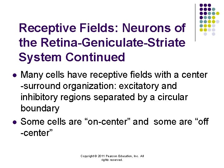 Receptive Fields: Neurons of the Retina-Geniculate-Striate System Continued l l Many cells have receptive