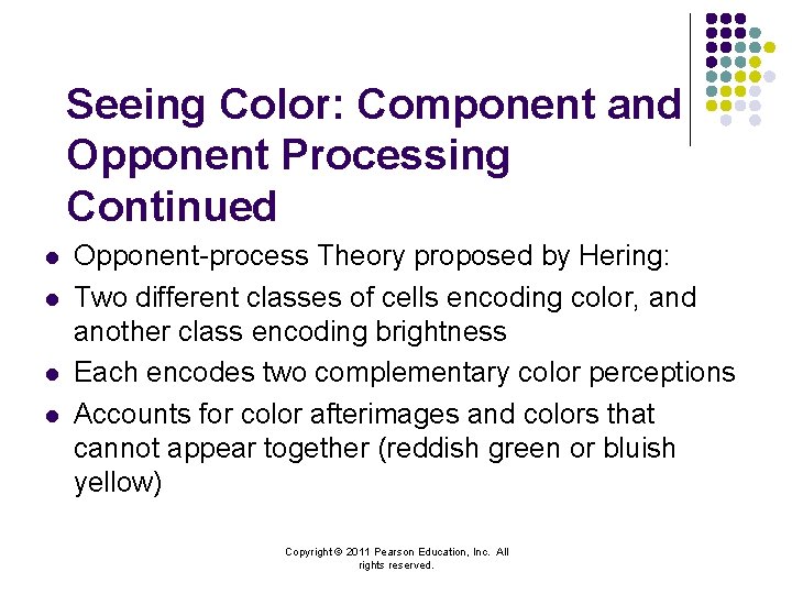 Seeing Color: Component and Opponent Processing Continued l l Opponent-process Theory proposed by Hering: