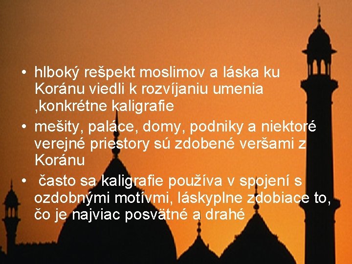  • hlboký rešpekt moslimov a láska ku Koránu viedli k rozvíjaniu umenia ,