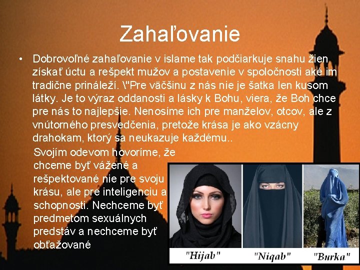Zahaľovanie • Dobrovoľné zahaľovanie v islame tak podčiarkuje snahu žien získať úctu a rešpekt