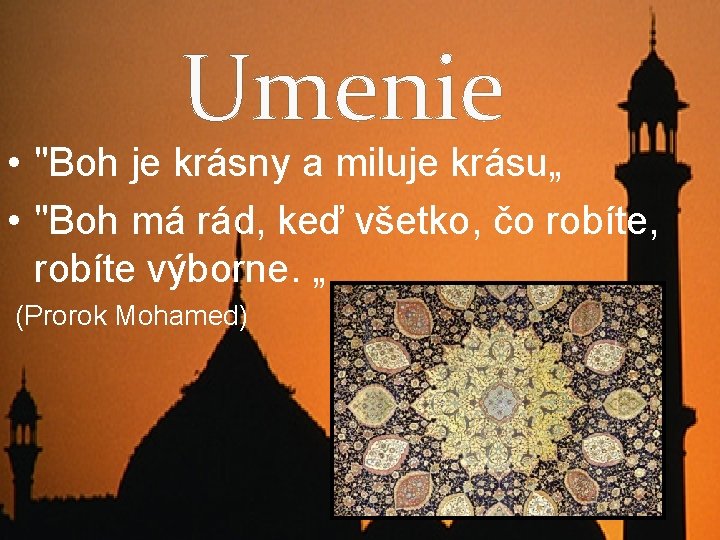 Umenie • "Boh je krásny a miluje krásu„ • "Boh má rád, keď všetko,