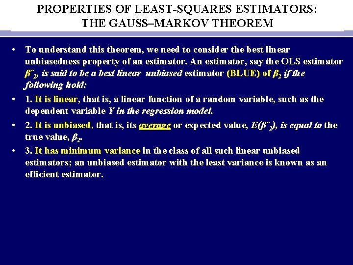 PROPERTIES OF LEAST-SQUARES ESTIMATORS: THE GAUSS–MARKOV THEOREM • To understand this theorem, we need